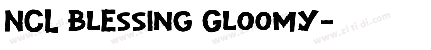 NCL Blessing Gloomy字体转换